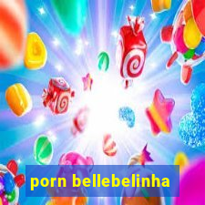 porn bellebelinha